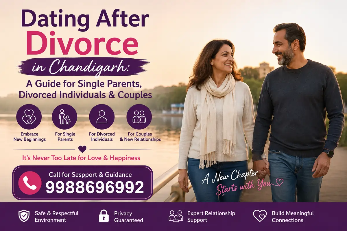 Dating After Divorce in Chandigarh A Guide for Single Parents, Divorced Individuals & Couples